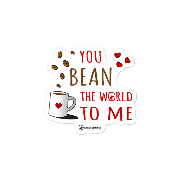 You Bean The World To Me Sticker