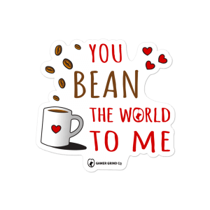 You Bean The World To Me Sticker