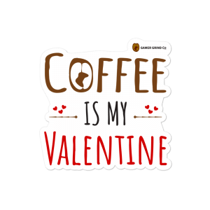 Coffee is my Valentine Sticker
