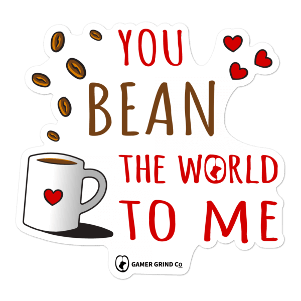 You Bean The World To Me Sticker