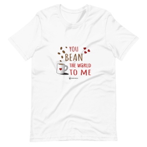 You Bean The World To Me T-Shirt White