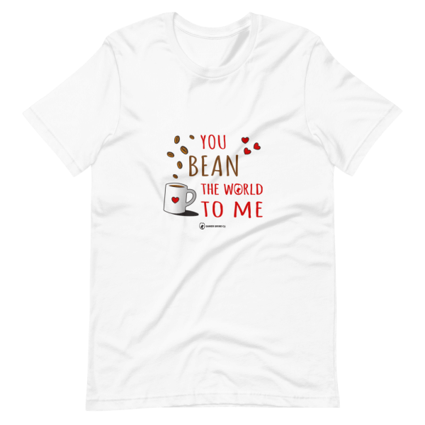You Bean The World To Me T-Shirt White