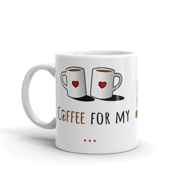 Coffee for my ... mug
